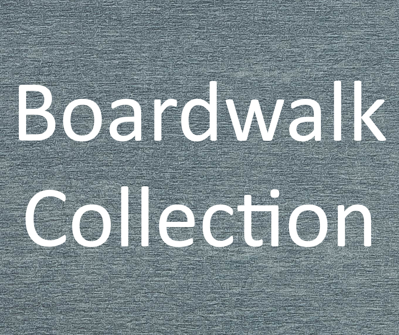 Boardwalk Collection